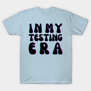 Funny In My Testing Era T-Shirt
